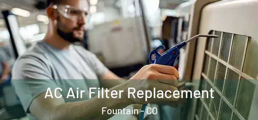 AC Air Filter Replacement Fountain - CO