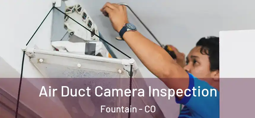  Air Duct Camera Inspection Fountain - CO