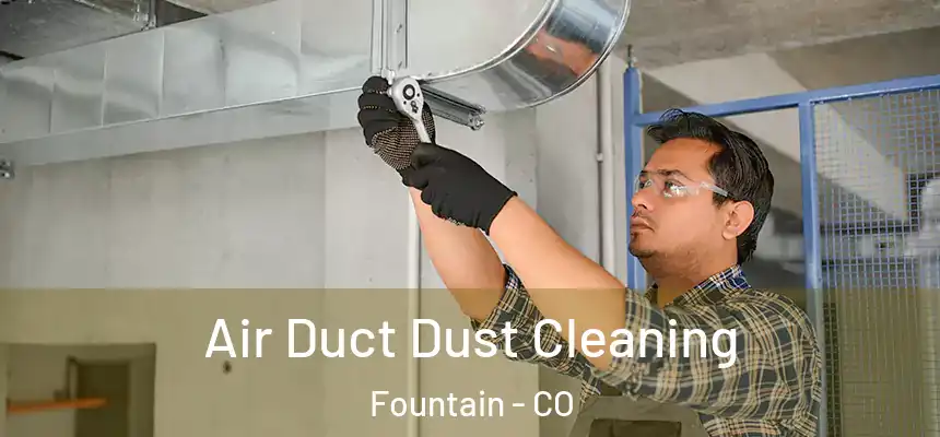 Air Duct Dust Cleaning Fountain - CO