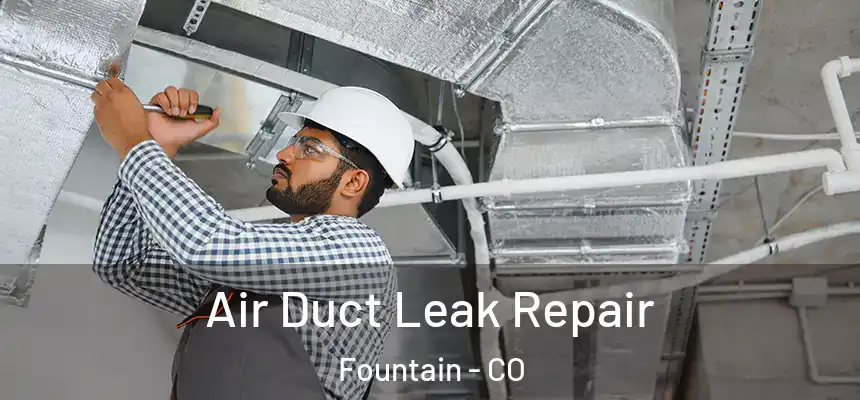  Air Duct Leak Repair Fountain - CO