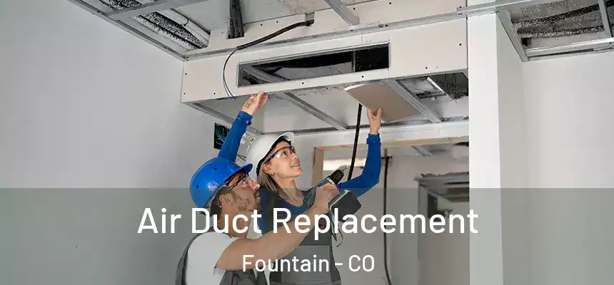 Air Duct Replacement Fountain - CO