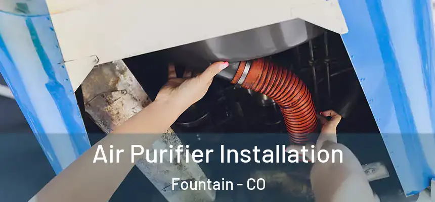  Air Purifier Installation Fountain - CO