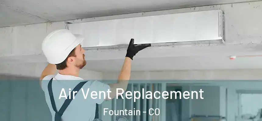 Air Vent Replacement Fountain - CO