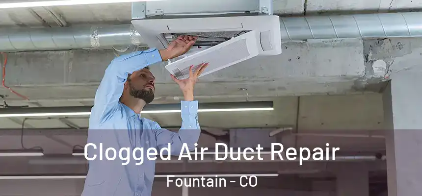 Clogged Air Duct Repair Fountain - CO