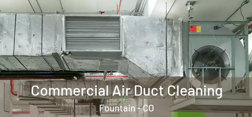 Commercial Air Duct Cleaning Fountain - CO