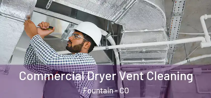 Commercial Dryer Vent Cleaning Fountain - CO