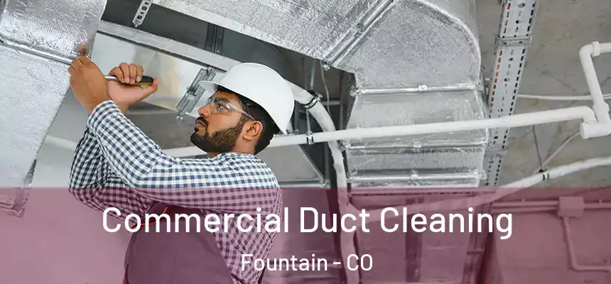 Commercial Duct Cleaning Fountain - CO