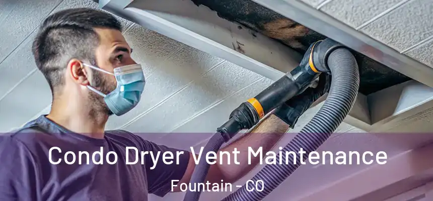 Condo Dryer Vent Maintenance Fountain - CO