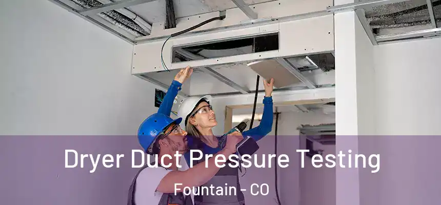 Dryer Duct Pressure Testing Fountain - CO