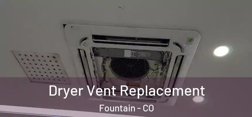 Dryer Vent Replacement Fountain - CO