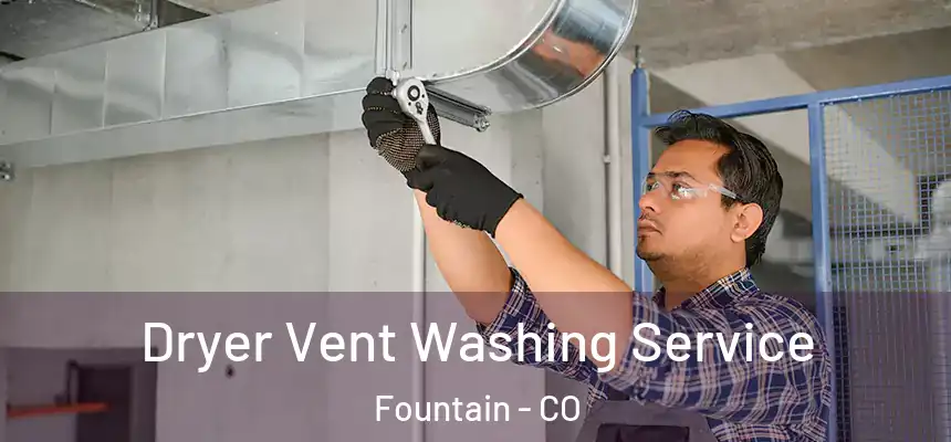 Dryer Vent Washing Service Fountain - CO
