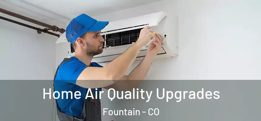 Home Air Quality Upgrades Fountain - CO