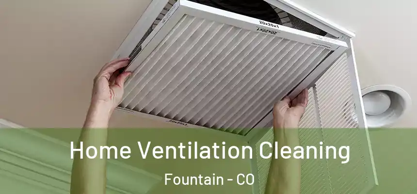  Home Ventilation Cleaning Fountain - CO