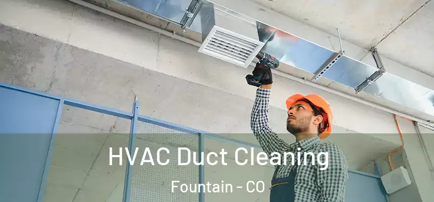 HVAC Duct Cleaning Fountain - CO
