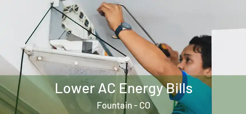 Lower AC Energy Bills Fountain - CO