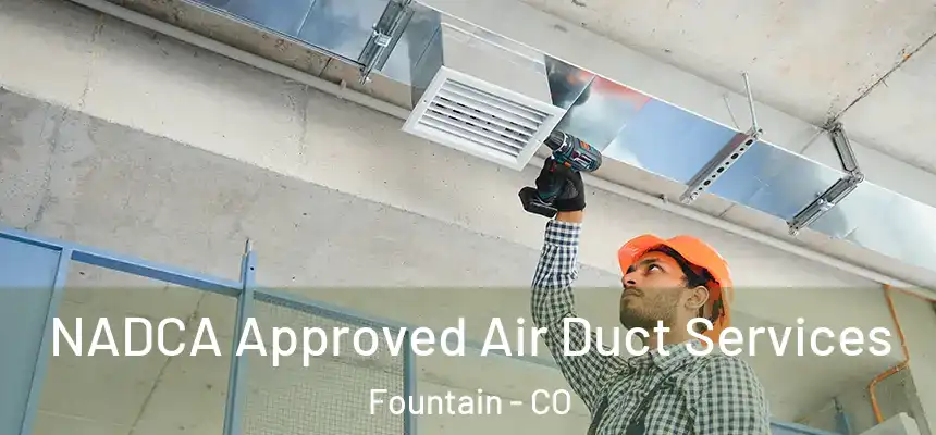 NADCA Approved Air Duct Services Fountain - CO