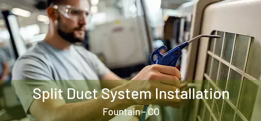  Split Duct System Installation Fountain - CO