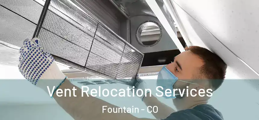  Vent Relocation Services Fountain - CO