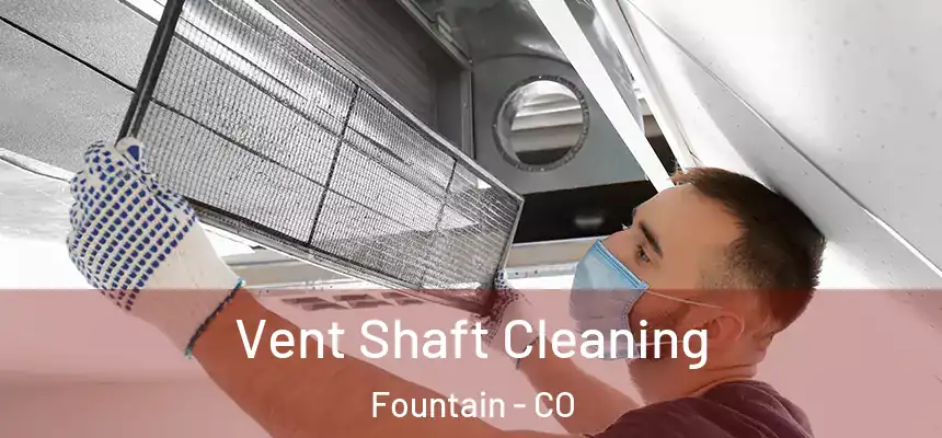 Vent Shaft Cleaning Fountain - CO