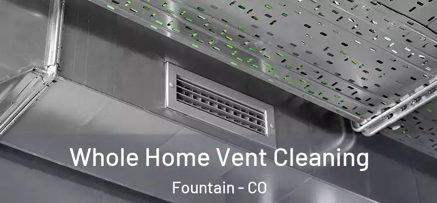 Whole Home Vent Cleaning Fountain - CO